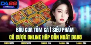 Bầu Cua Tôm Cá | Siêu Phẩm Cá Cược Online Hấp Dẫn Nhất DA88 22 Bầu Cua Tôm Cá | Siêu Phẩm Cá Cược Online Hấp Dẫn Nhất DA88