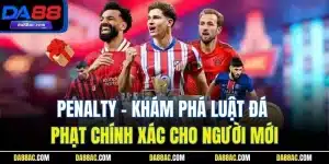 Penalty - Khám Phá Luật Đá Phạt Chính Xác Cho Người Mới 13 Penalty - Khám Phá Luật Đá Phạt Chính Xác Cho Người Mới