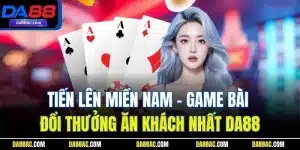 Tiến Lên Miền Nam - Game Bài Đổi Thưởng Ăn Khách Nhất DA88 8  Tiến Lên Miền Nam - Game Bài Đổi Thưởng Ăn Khách Nhất DA88