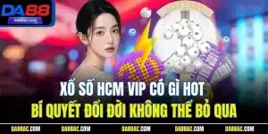 Xổ số HCM VIP Có Gì Hot - Bí Quyết Đổi Đời Không Thể Bỏ Qua 7 Xổ số HCM VIP Có Gì Hot - Bí Quyết Đổi Đời Không Thể Bỏ Qua